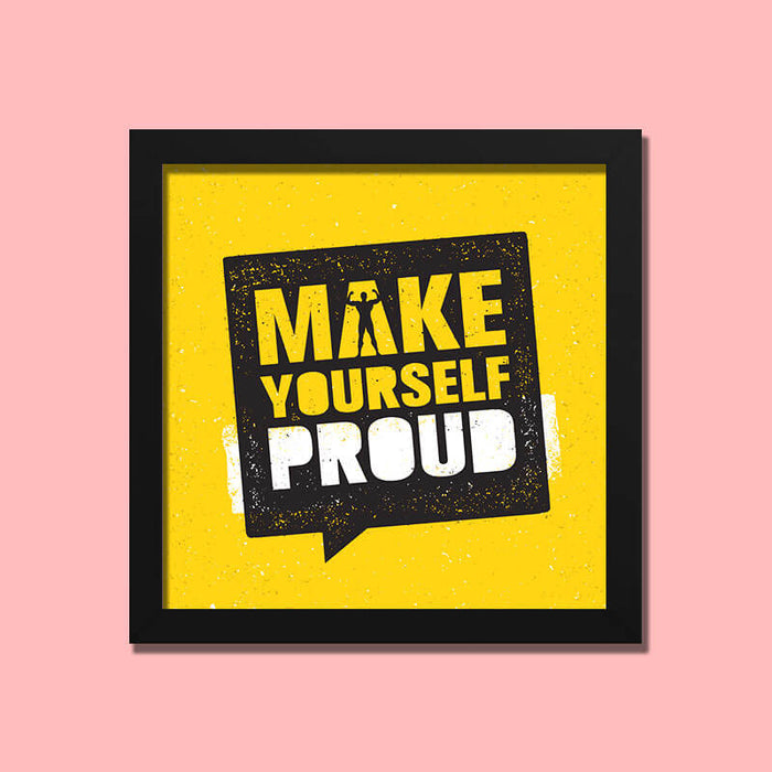 Make Yourself Proud Inspirational Motivational Positive Success Quote Wall Art Frame-thesqueakystore.myshopify.com