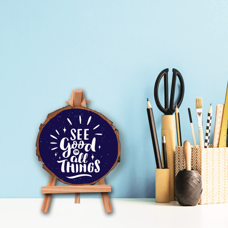 See Good In All Things- Positive Quote Printed Wooden Slice With Canvas Stand - The Squeaky Store