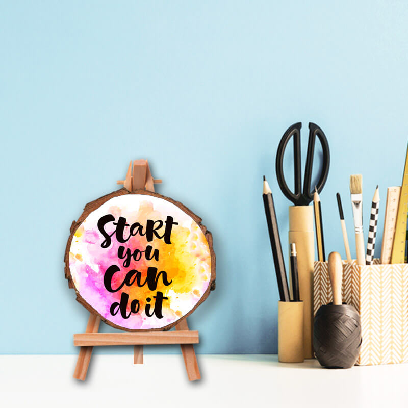 Start You Can - Positive Inspirational Quote Printed Wooden Slice With Canvas Stand - The Squeaky Store