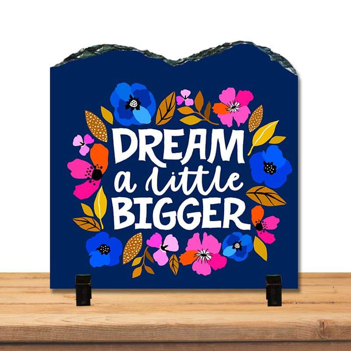 Dream a Little Bigger Positive Inspirational Motivational Success Quote Home Décor Stone Print with Stand. - The Squeaky Store