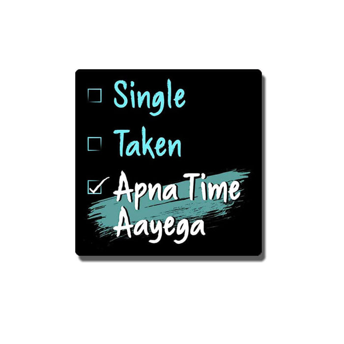 Single Taken Apna Time Aayega Funny Desi Quote Pin Badge - The Squeaky Store