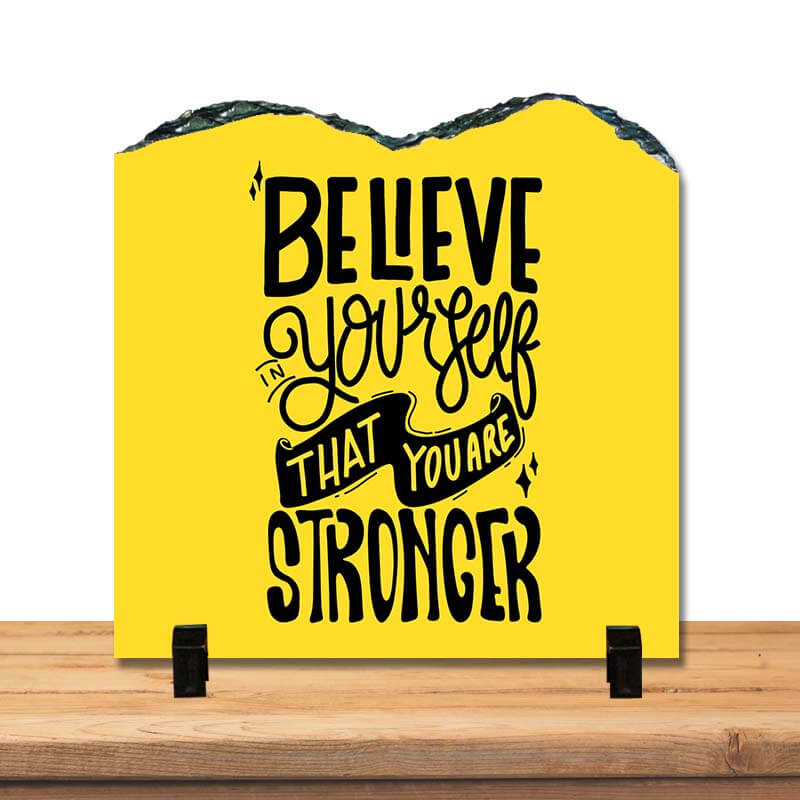 Believe in Yourself that you are Stronger Positive Inspirational Motivational Quote Home Décor Stone Print with Stand. - The Squeaky Store