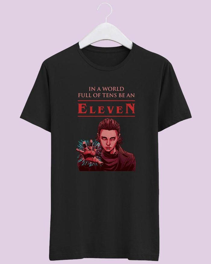 Stranger Things In a World Full of Tens be an ELEVEN Quote Unisex Tshirt - The Squeaky Store