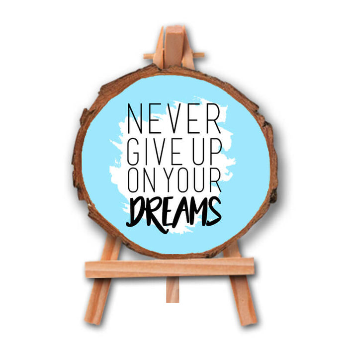 Never Give Up- Positive Inspirational Quote Printed Wooden Slice With Canvas Stand - The Squeaky Store