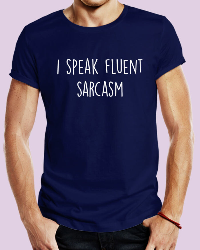 I Speak Fluent Sarcasm Funny Quote Unisex Tshirt - The Squeaky Store
