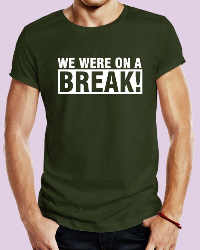 We Were On A Break! Friends Funny Quote Unisex Tshirt - The Squeaky Store