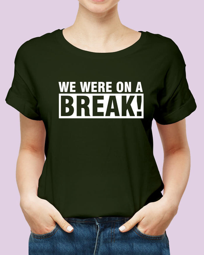 We Were On A Break! Friends Funny Quote Unisex Tshirt - The Squeaky Store