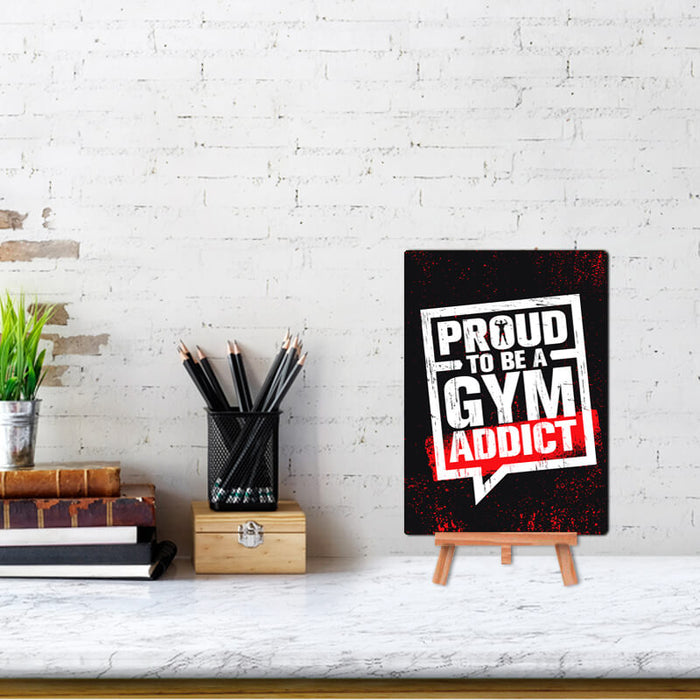 Proud To Be A Gym Addict Fitness Quote - Wall & Desk Decor Poster With Stand - The Squeaky Store
