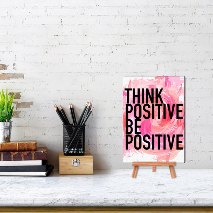 Think Positive Be Positive Quote - Wall & Desk Decor Poster With Stand - The Squeaky Store