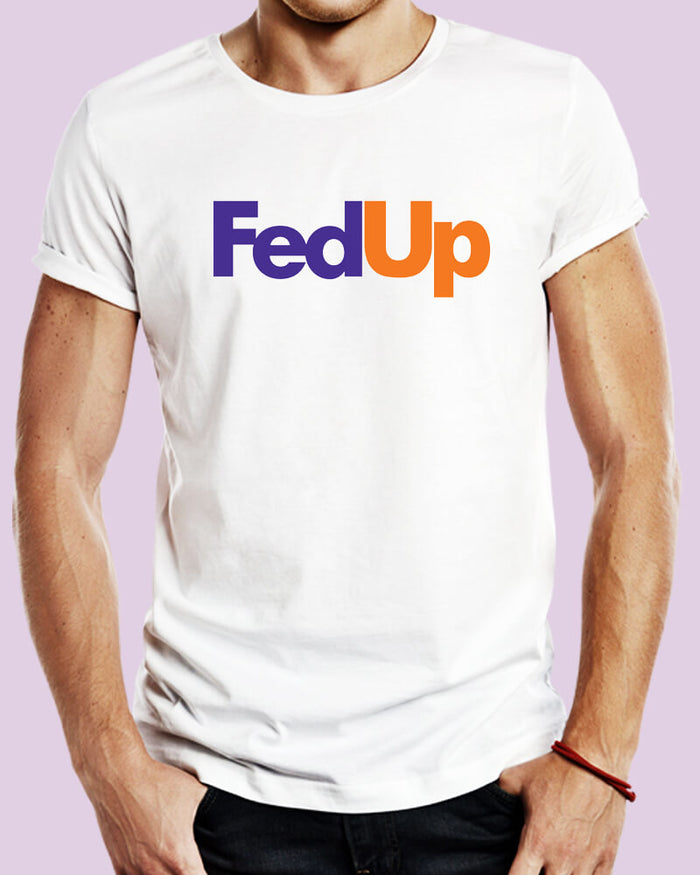 Fed Up Funny Quote Unisex Tshirt-thesqueakystore.myshopify.com