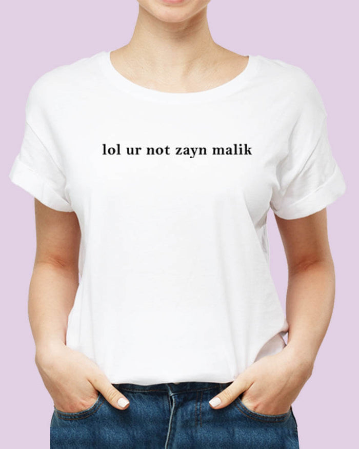 Lol Ur Not Zayn Funny Quote Unisex Tshirt - The Squeaky Store