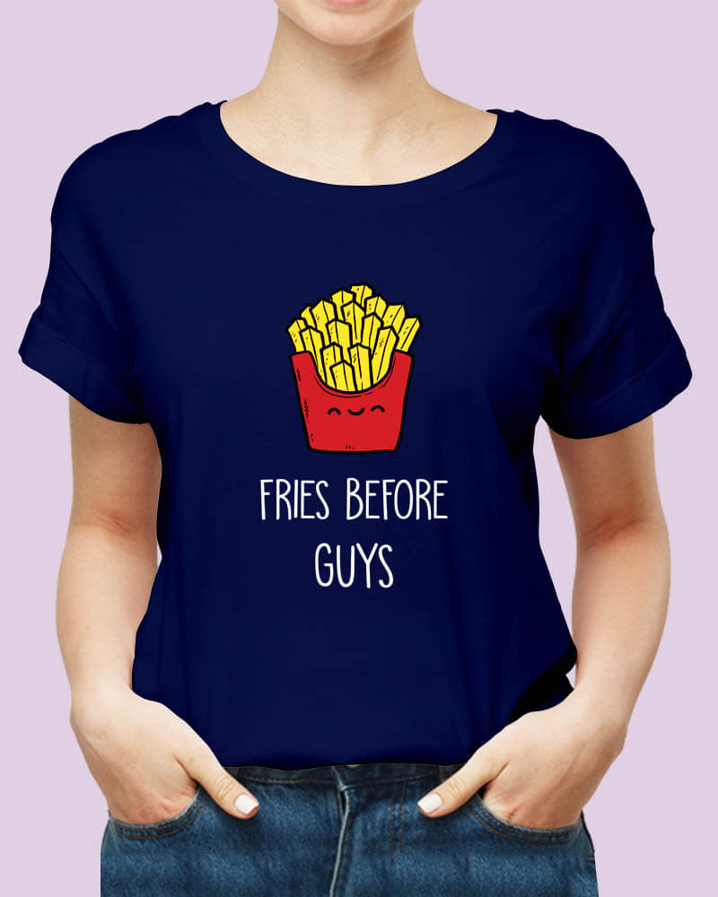 Fries Before Guys Funny Quote Unisex Tshirt - The Squeaky Store
