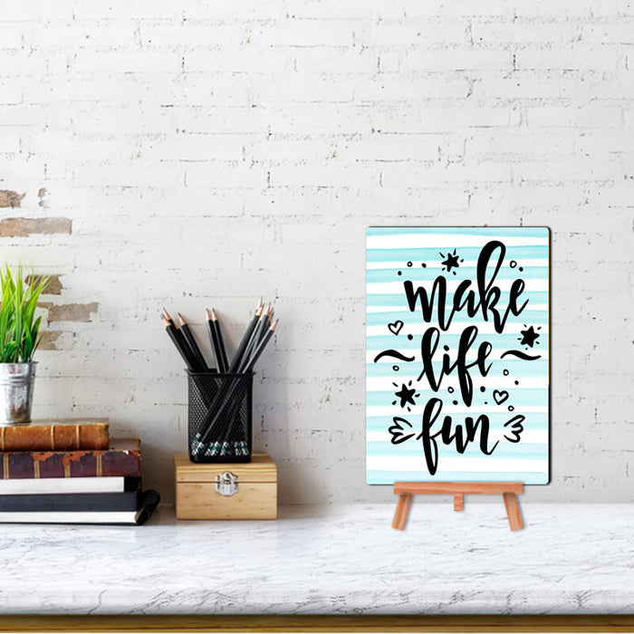 Make Life Fun Positive Quote - Wall & Desk Decor Poster With Stand - The Squeaky Store