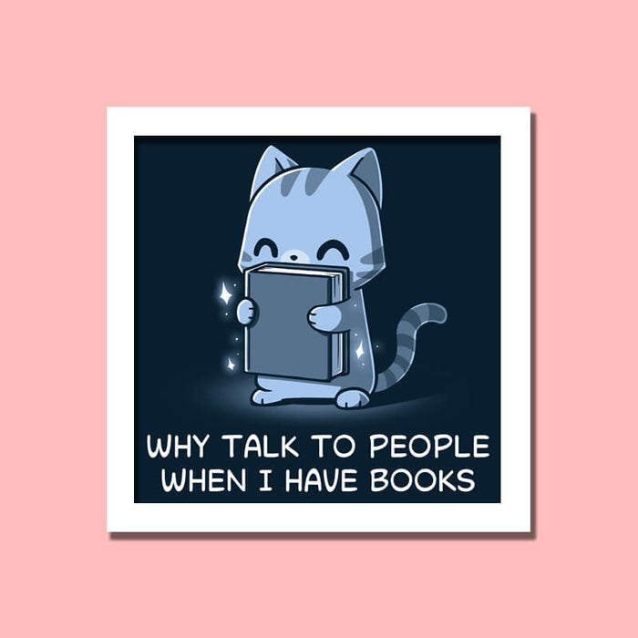 Why Talk To People Book Animal Cat Lover Quote Wall Art Frame - The Squeaky Store