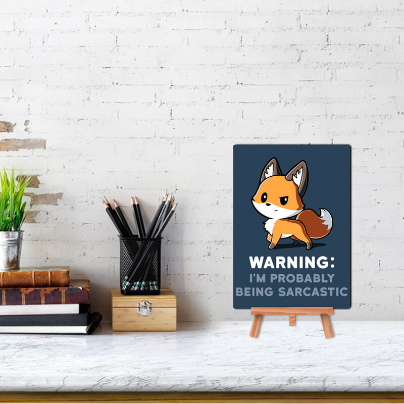 Warning: I'm Probably Being Sarcastic Funny Fox Quote - Wall & Desk Decor Poster With Stand - The Squeaky Store