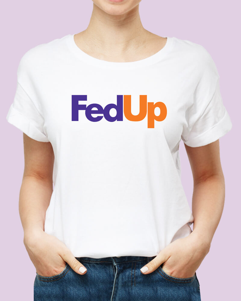 Fed Up Funny Quote Unisex Tshirt-thesqueakystore.myshopify.com