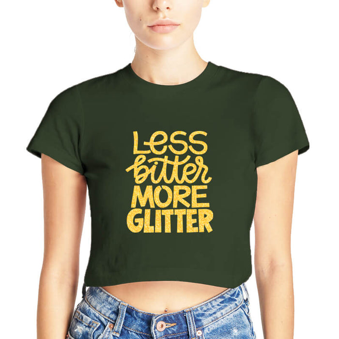 Less Bitter More Glitter Printed Sarcastic Quote Olive Green | Half Sleeves | Round Neck | Cotton | Women's Crop Top-thesqueakystore.myshopify.com