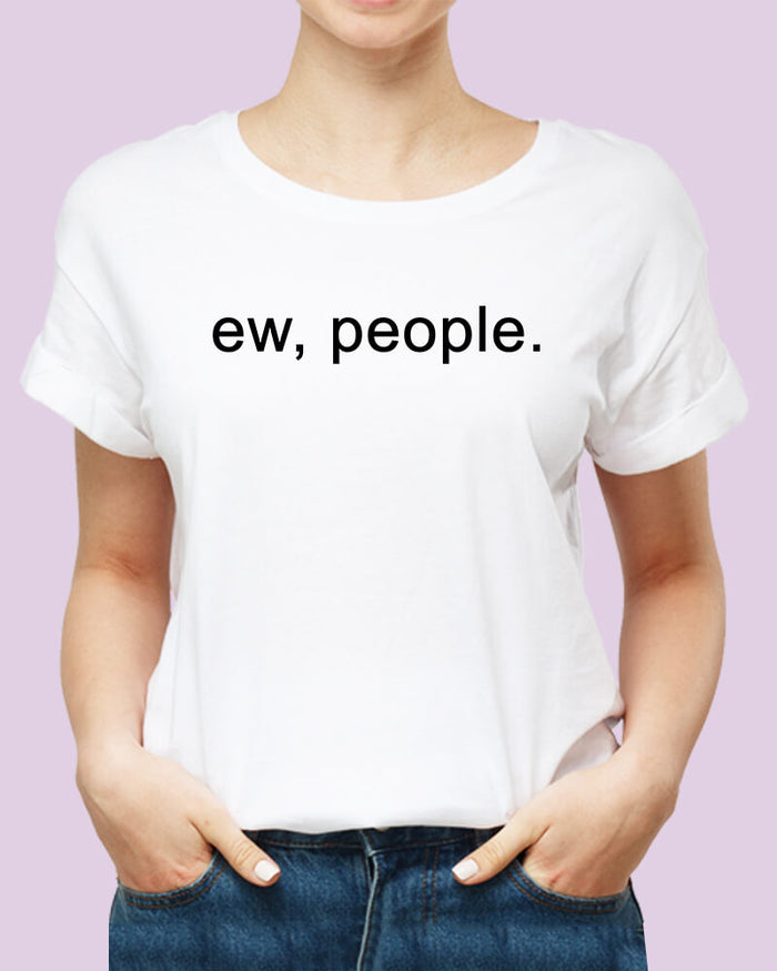 Ew People Funny Introvert Quote Unisex Tshirt - The Squeaky Store