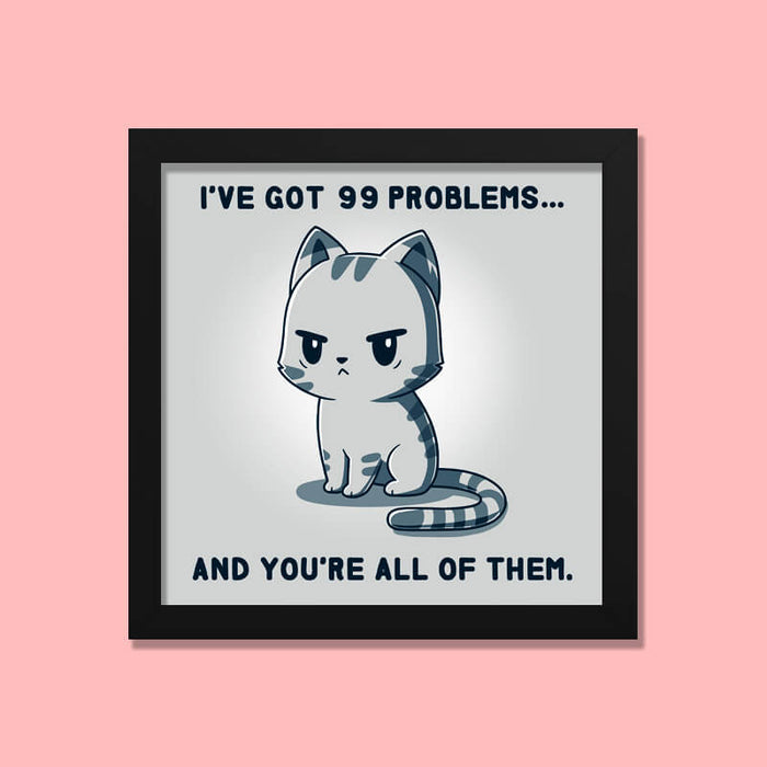 Cute Funny Cat With Problems Animal Lover Quote Wall Art Frame-thesqueakystore.myshopify.com