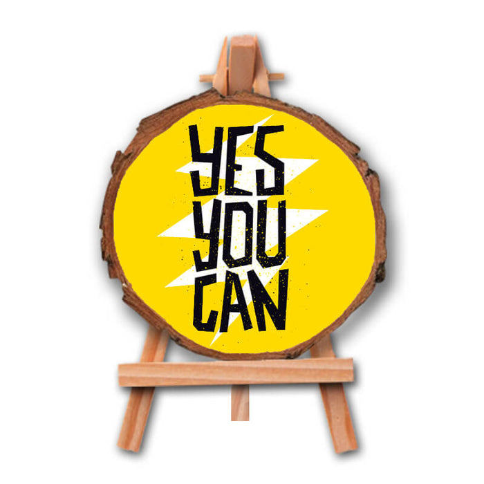 Yes You Can- Positive Inspirational Quote Printed Wooden Slice With Canvas Stand - The Squeaky Store