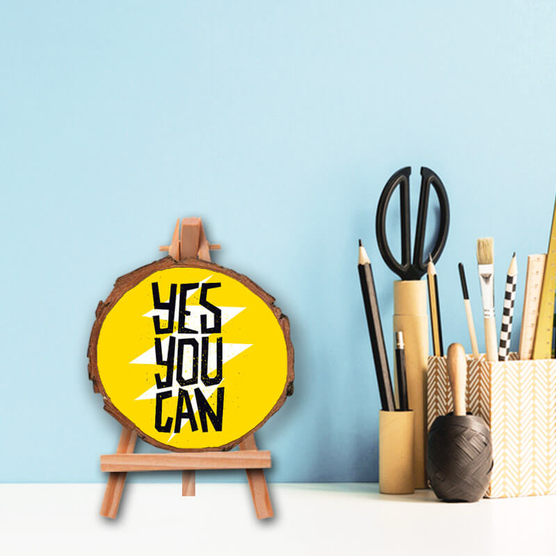 Yes You Can- Positive Inspirational Quote Printed Wooden Slice With Canvas Stand - The Squeaky Store