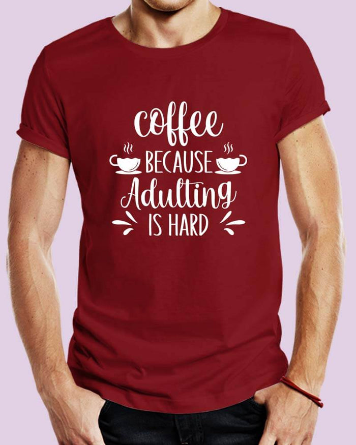 Coffee Because Adulting is Hard Quote Unisex Tshirt - The Squeaky Store