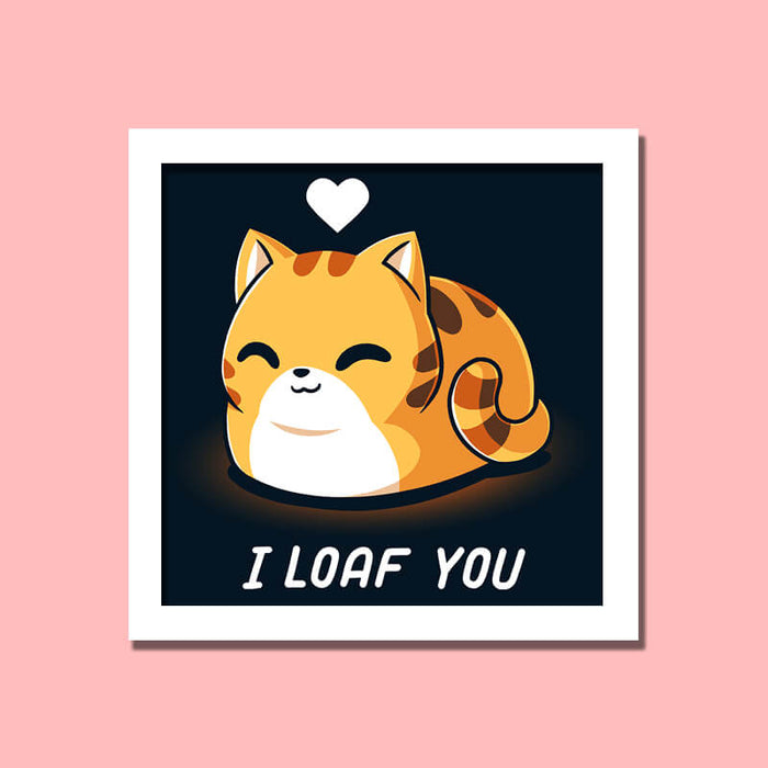 I Loaf You Cute Cat Animal Lover Love Quote Wall Art Frame - The Squeaky Store