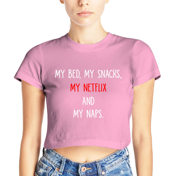 My Bed My Snacks My Netflix And My Naps Funny Sarcastic Printed Quote Baby Pink | Half Sleeves | Round Neck | Cotton | Women's Crop Top-thesqueakystore.myshopify.com