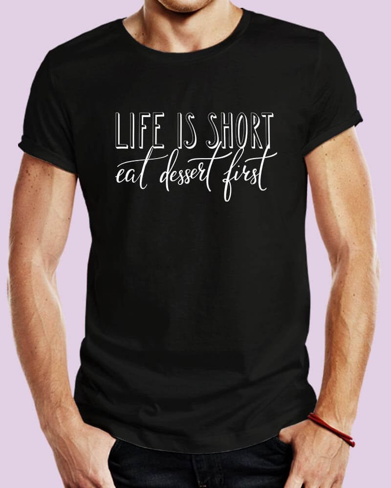 Life is Short Eat Dessert Foodie Food Lover Quote Unisex Tshirt - The Squeaky Store