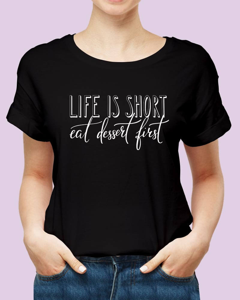 Life is Short Eat Dessert Foodie Food Lover Quote Unisex Tshirt - The Squeaky Store