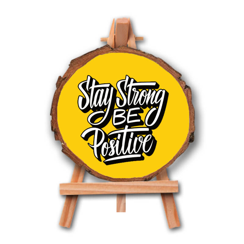 Stay Strong- Positive Inspirational Quote Printed Wooden Slice With Canvas Stand - The Squeaky Store