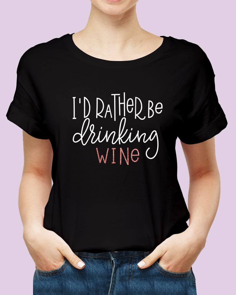 I'd Rather Be Drinking Wine Alcohol Lover Quote Unisex Tshirt - The Squeaky Store