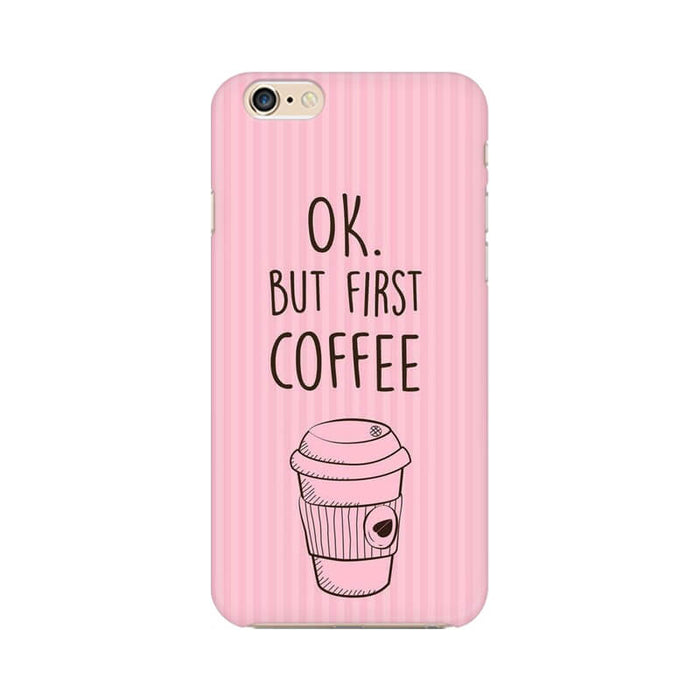 Okay But First Coffee Quote Pattern Trendy Unique Iphone 6 Cover - The Squeaky Store