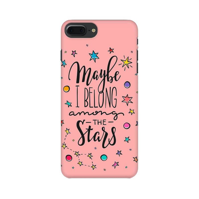 Belong the Stars Quote Trendy Designer Iphone 8 Plus Cover - The Squeaky Store