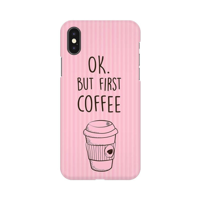 Okay But First Coffee Designer Iphone XS Cover - The Squeaky Store