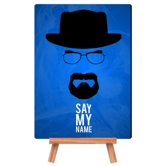 Breaking Bad Heisenberg Say My Name Quote- Desk Decor Poster with Stand - The Squeaky Store