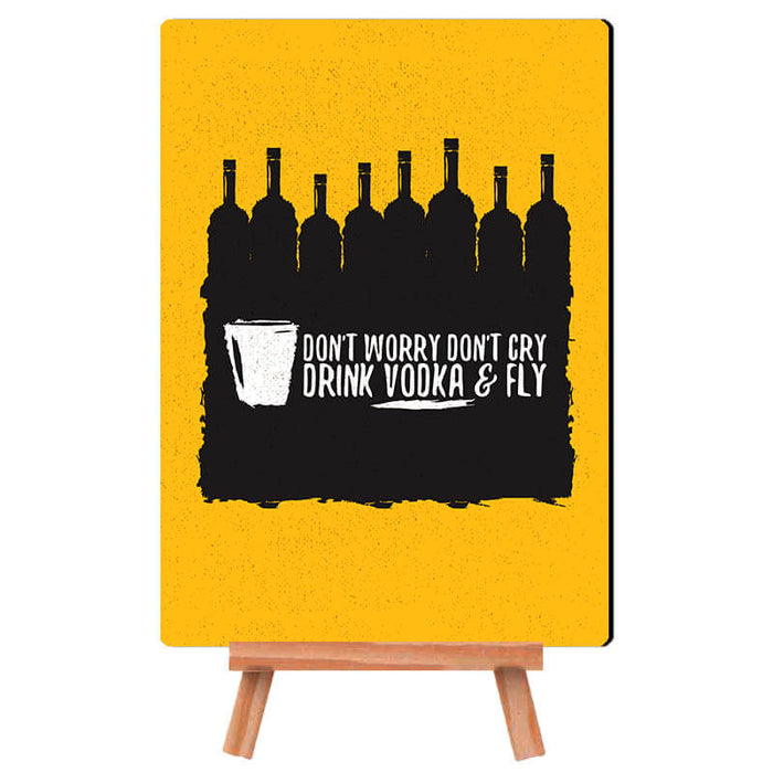 Don't Worry Don't Cry Drink Vodka & Fly Funny Quote - Desk Decor Poster with Stand - The Squeaky Store