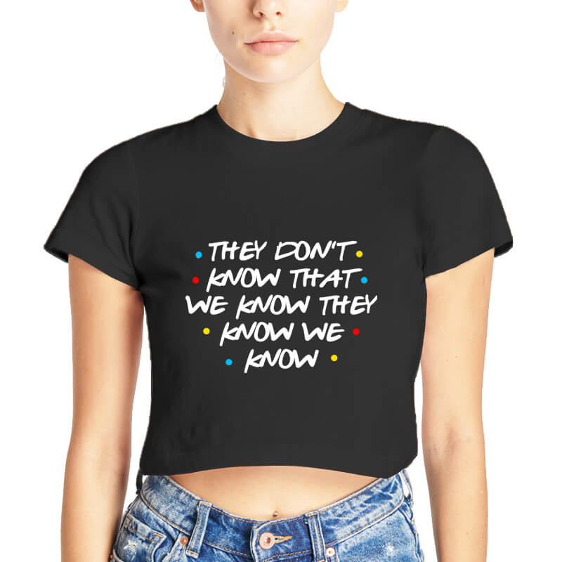 FRIENDS | They Don't Know That We Know Quote | Black | Half Sleeves | Round Neck | Cotton | Women's Crop Top