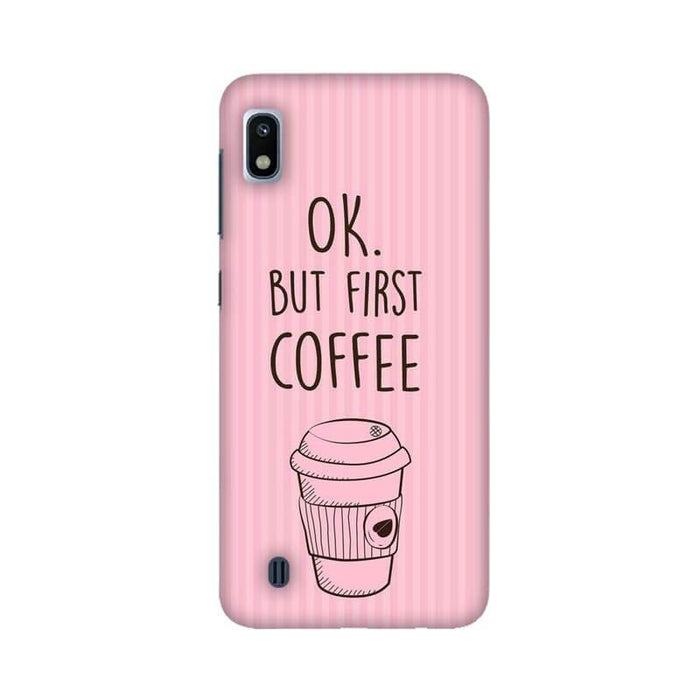 Okay But First Coffee Designer Samsung A10S Cover - The Squeaky Store