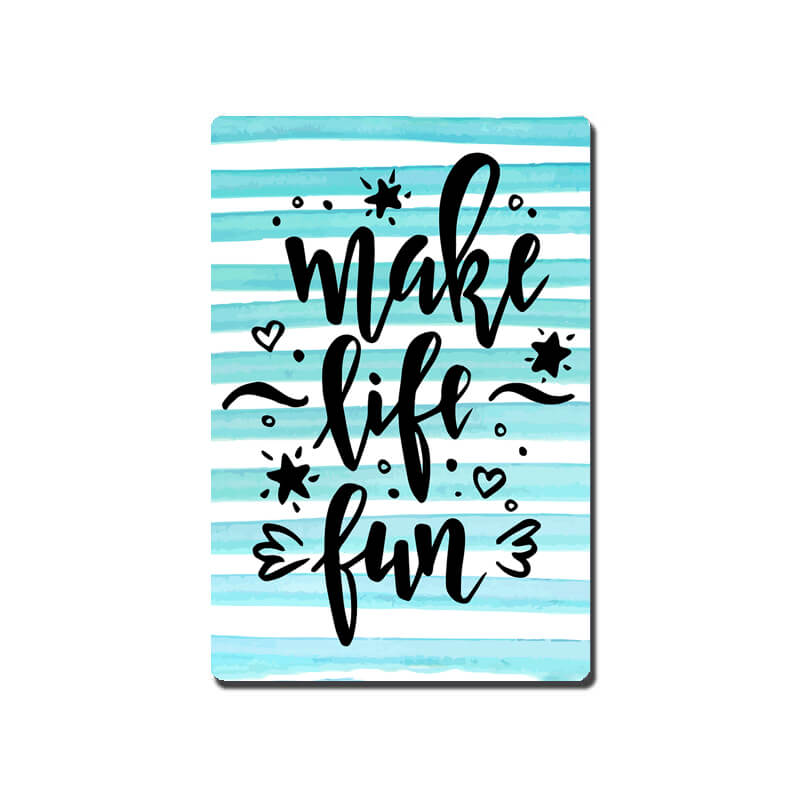 Make Life Fun Positive Quote Fridge Magnet-thesqueakystore.myshopify.com