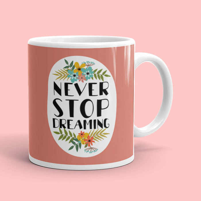 Never Stop Dreaming Quote Mug-thesqueakystore.myshopify.com